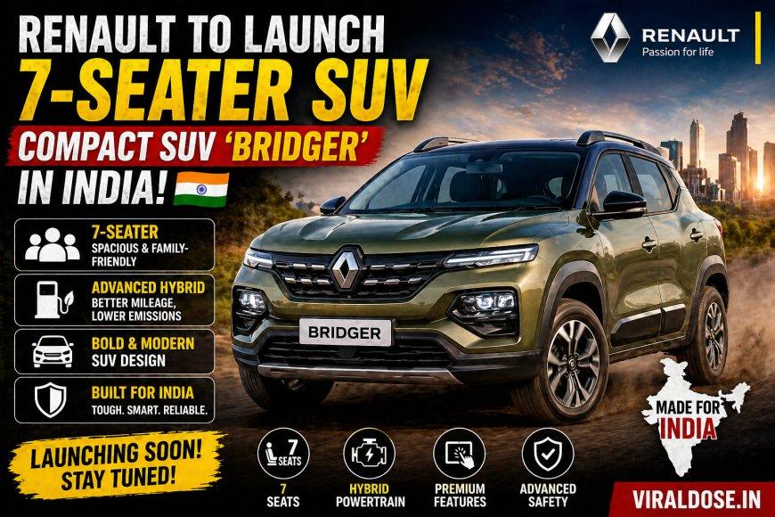 Renault To Launch 7-Seater SUV & Compact SUV Bridger In India